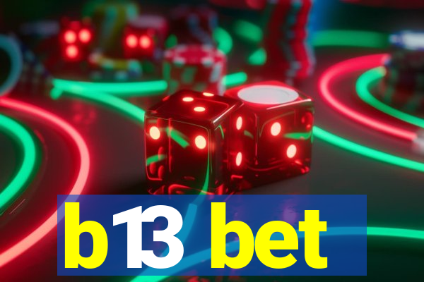 b13 bet